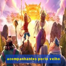 acompanhantes porto velho